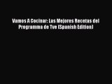 [PDF] Vamos A Cocinar: Las Mejores Recetas del Programma de Tve (Spanish Edition) [Download]