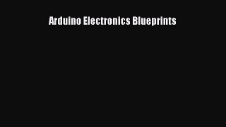 Download Arduino Electronics Blueprints PDF Online