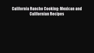 [PDF] California Rancho Cooking: Mexican and Californian Recipes [Download] Online