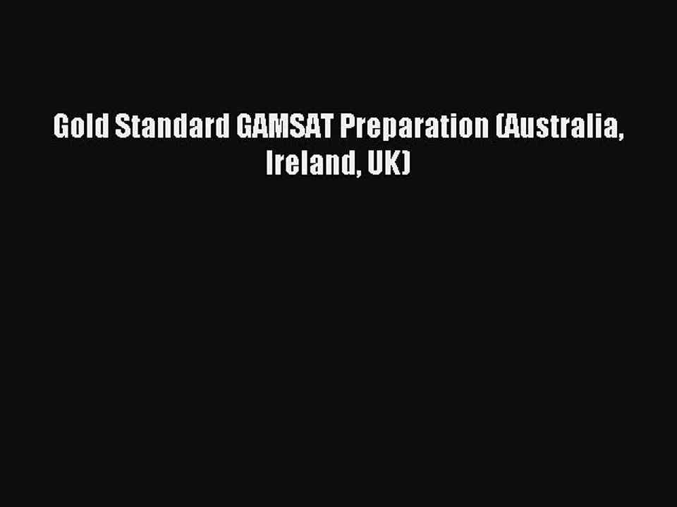 Download Gold Standard GAMSAT Preparation (Australia Ireland UK) Ebook Online