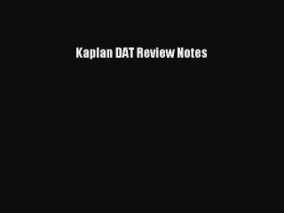 Download Kaplan DAT Review Notes Ebook Free