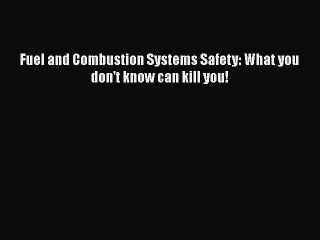 PDF Fuel and Combustion Systems Safety: What you don't know can kill you!  EBook