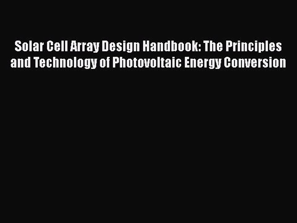 PDF Solar Cell Array Design Handbook: The Principles and Technology of Photovoltaic Energy