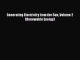 Download Generating Electricity from the Sun Volume 2 (Renewable Energy)  Read Online