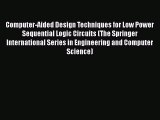 Download Computer-Aided Design Techniques for Low Power Sequential Logic Circuits (The Springer