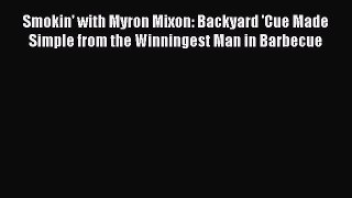[PDF] Smokin' with Myron Mixon: Backyard 'Cue Made Simple from the Winningest Man in Barbecue