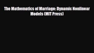 [PDF] The Mathematics of Marriage: Dynamic Nonlinear Models (MIT Press) [Read] Online