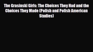 [PDF] The Grasinski Girls: The Choices They Had and the Choices They Made (Polish and Polish