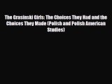 [PDF] The Grasinski Girls: The Choices They Had and the Choices They Made (Polish and Polish