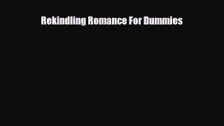 [PDF] Rekindling Romance For Dummies [Read] Online