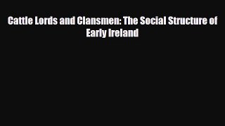 [PDF] Cattle Lords and Clansmen: The Social Structure of Early Ireland [Download] Full Ebook