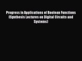 Download Progress in Applications of Boolean Functions (Synthesis Lectures on Digital Circuits