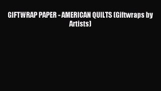 Read GIFTWRAP PAPER - AMERICAN QUILTS (Giftwraps by Artists) Ebook Free