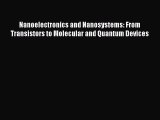 Download Nanoelectronics and Nanosystems: From Transistors to Molecular and Quantum Devices
