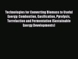 Download Technologies for Converting Biomass to Useful Energy: Combustion Gasification Pyrolysis