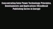 PDF Concentrating Solar Power Technology: Principles Developments and Applications (Woodhead