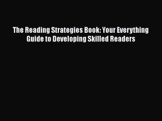 [PDF] The Reading Strategies Book: Your Everything Guide to Developing Skilled Readers [Download]
