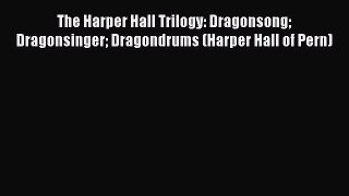Download The Harper Hall Trilogy: Dragonsong Dragonsinger Dragondrums (Harper Hall of Pern)