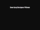 Read Sew-Easy Designer Pillows Ebook Free
