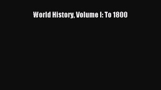 Read World History Volume I: To 1800 Book