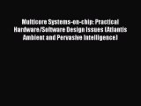 Read Multicore Systems-on-chip: Practical Hardware/Software Design Issues (Atlantis Ambient