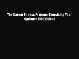 Read The Career Fitness Program: Exercising Your Options (11th Edition) Book