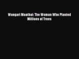 Read Wangari Maathai: The Woman Who Planted Millions of Trees Book