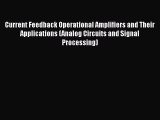 Read Current Feedback Operational Amplifiers and Their Applications (Analog Circuits and Signal