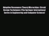 Read Adaptive Resonance Theory Microchips: Circuit Design Techniques (The Springer International
