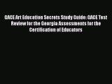 Download GACE Art Education Secrets Study Guide: GACE Test Review for the Georgia Assessments