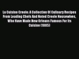 [PDF] La Cuisine Creole: A Collection Of Culinary Recipes From Leading Chefs And Noted Creole
