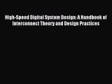 Read High-Speed Digital System Design: A Handbook of Interconnect Theory and Design Practices