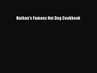 Скачать видео: [PDF] Nathan's Famous Hot Dog Cookbook [Read] Full Ebook