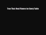 [PDF] True Thai: Real Flavors for Every Table [Download] Full Ebook