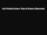 Read Carl Friedrich Gauss: Titan of Science (Spectrum) Book