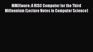 Download MMIXware: A RISC Computer for the Third Millennium (Lecture Notes in Computer Science)