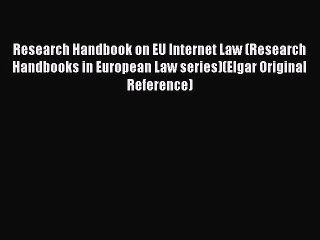 Download Research Handbook on EU Internet Law (Research Handbooks in European Law series)(Elgar