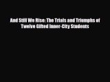 [PDF] And Still We Rise: The Trials and Triumphs of Twelve Gifted Inner-City Students [Read]