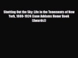 [PDF] Shutting Out the Sky: Life in the Tenements of New York 1880-1924 (Jane Addams Honor