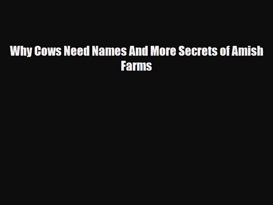 [PDF] Why Cows Need Names And More Secrets of Amish Farms [Download] Online