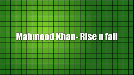 Mahmood Khan - Rise n Fall