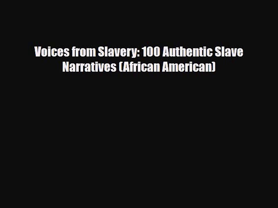 [PDF] Voices from Slavery: 100 Authentic Slave Narratives (African American) [Download] Online