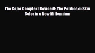 [PDF] The Color Complex (Revised): The Politics of Skin Color in a New Millennium [Read] Online