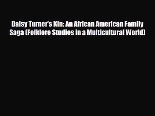 [PDF] Daisy Turner's Kin: An African American Family Saga (Folklore Studies in a Multicultural