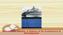 PDF  Morningside Heights A History of Its Architecture  Development Read Online