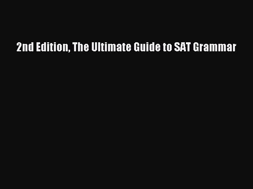 Read 2nd Edition The Ultimate Guide to SAT Grammar PDF Free