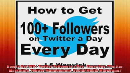 Download Video: How to Get 100 Twitter Followers a Day  Every Day Twitter Marketing Twitter Management