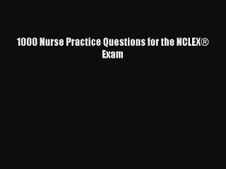 Download 1000 Nurse Practice Questions for the NCLEX® Exam Ebook Free