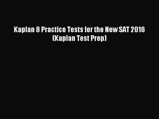 Read Kaplan 8 Practice Tests for the New SAT 2016 (Kaplan Test Prep) Ebook Free