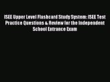 Read ISEE Upper Level Flashcard Study System: ISEE Test Practice Questions & Review for the